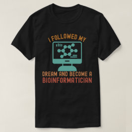 Camiseta Seguí mi sueño y me convertí en bioinformático