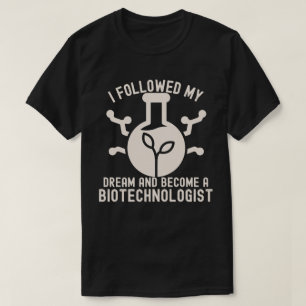 Camiseta Seguí mi sueño y me convertí en biotecnólogo