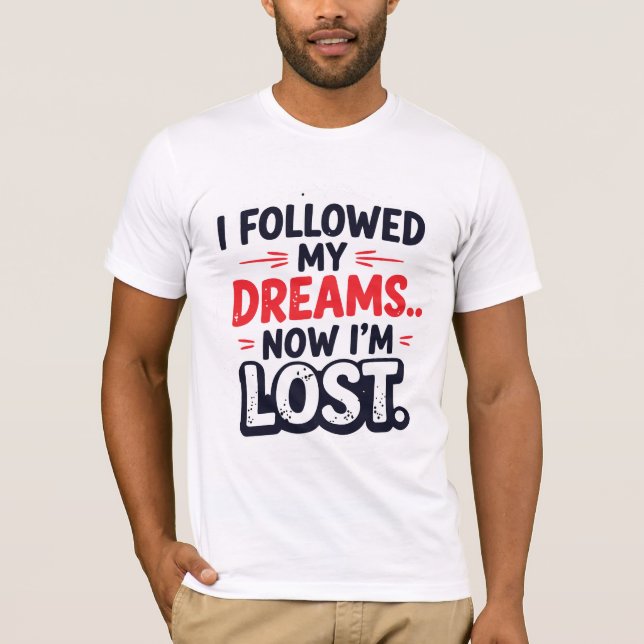 Camiseta Seguí mis sueños… Ahora estoy perdido (Anverso)