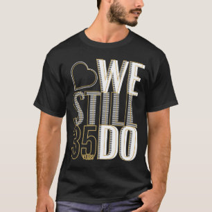 Camiseta Seguimos 35 Años Después Del 35º Boda Anniversa