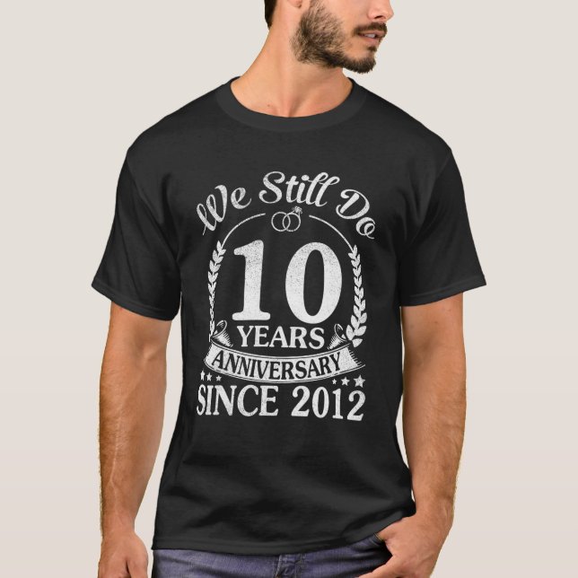Camiseta Seguimos Cumpliendo 10 Años Desde La Boda De 2012 (Anverso)