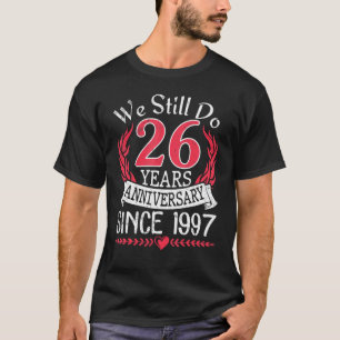 Camiseta Seguimos Cumpliendo 26 Años Desde El Matrimonio De