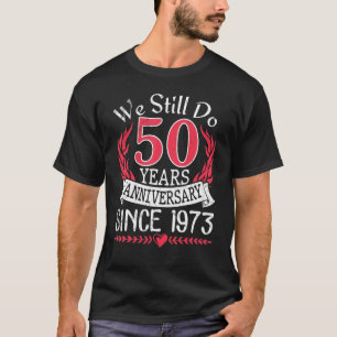 Camiseta Seguimos Cumpliendo 50 Años Desde El Matrimonio De