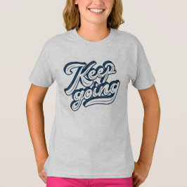Camiseta Seguir con la cita Inspiradora l Motivación