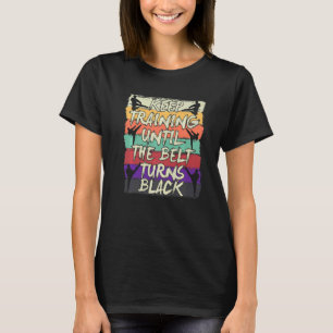 Camiseta Seguir Entrenando Hasta Que El Cinturón Se Torne K