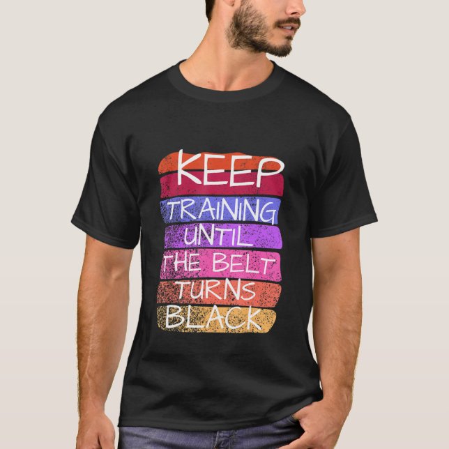 Camiseta Seguir Entrenando Hasta Que El Cinturón Se Torne K (Anverso)