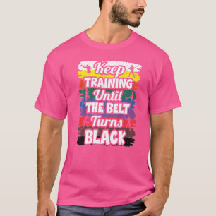 Camiseta Seguir Entrenando Hasta Que El Cinturón Se Torne K