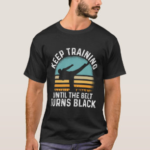 Camiseta Seguir Entrenando Hasta Que El Cinturón Se Vuelva