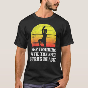 Camiseta Seguir Entrenando Hasta Que El Cinturón Se Vuelva
