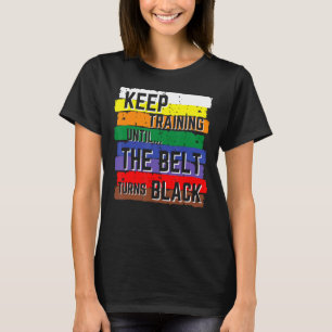 Camiseta Seguir Entrenando Hasta Que El Cinturón Se Vuelva 