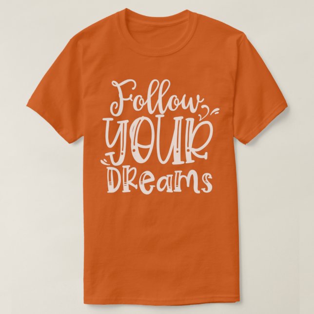 Camiseta Seguir tus citas motivacionales de sueños 2 (Diseño del anverso)