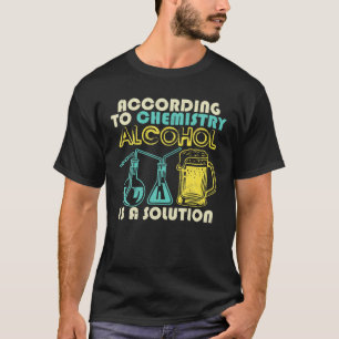 Camiseta Según La Química El Alcohol Es Una Solución Difíci