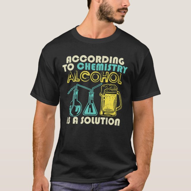 Camiseta Según La Química El Alcohol Es Una Solución Difíci (Anverso)