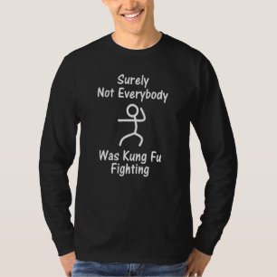 Camiseta Seguramente No Todo El Mundo Era Kung Fu Luchando
