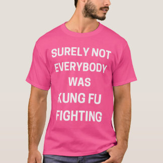 Camiseta Seguramente No Todo El Mundo Estaba Luchando Con K
