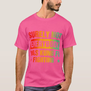 Camiseta Seguramente No Todo El Mundo Estaba Luchando Con K