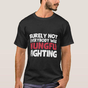 Camiseta Seguramente No Todo El Mundo Estaba Luchando Contr