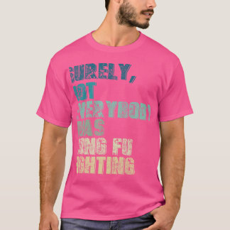 Camiseta Seguramente No Todo El Mundo Estaba Peleando Con K