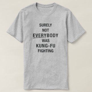 Camiseta Seguramente no todo el mundo estaba peleando en ku