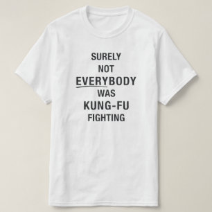Camiseta Seguramente no todo el mundo estaba peleando en ku