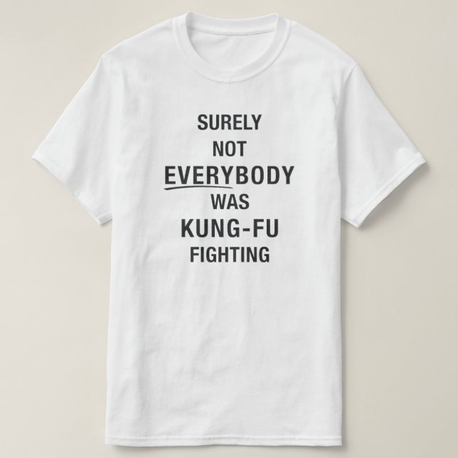 Camiseta Seguramente no todo el mundo estaba peleando en ku (Diseño del anverso)