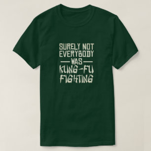 Camiseta Seguramente no todo el mundo estaba peleando en ku