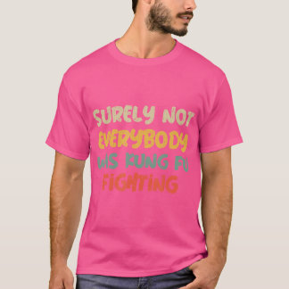 Camiseta Seguramente No Todo El Mundo Estaba Peleando Por K
