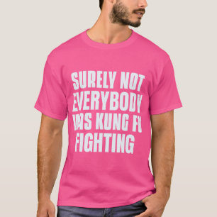Camiseta Seguramente No Todo El Mundo Estaba Peleando Por K