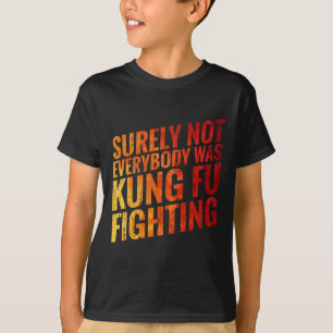 Camiseta Seguramente no todo Kung Fu estuvo en la lucha con