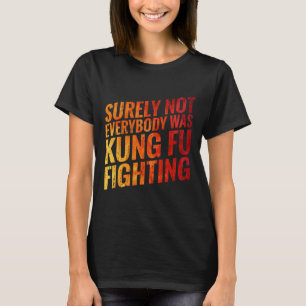 Camiseta Seguramente No Todo Kung Fu Estuvo En La Lucha Con
