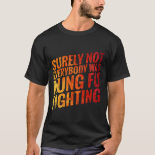 Camiseta Seguramente no todo Kung Fu estuvo en la lucha con