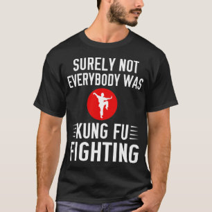 Camiseta Seguramente No Todos Estaban Luchando Kung Fu
