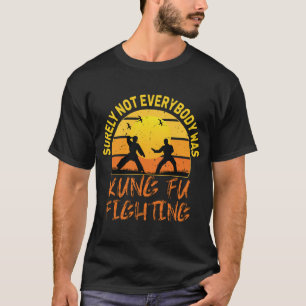 Camiseta Seguramente no todos estaban luchando Kung Fu cami