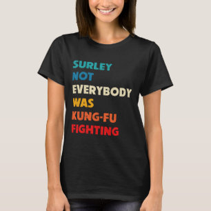 Camiseta Seguramente No Todos Estaban Luchando Kung Fu Dive