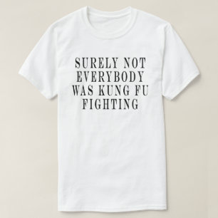 Camiseta Seguramente No Todos Estaban Luchando Kung Fu , Se