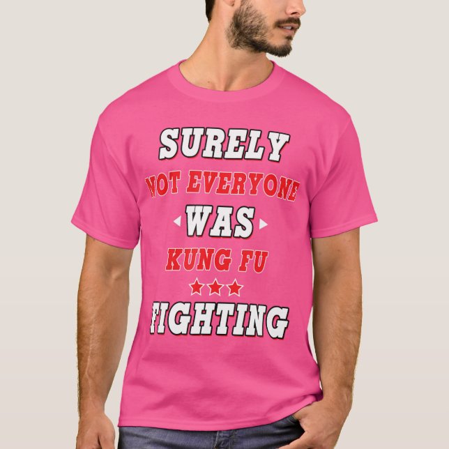 Camiseta Seguramente No Todos Fueron Kung Fu Luchando Conmo (Anverso)