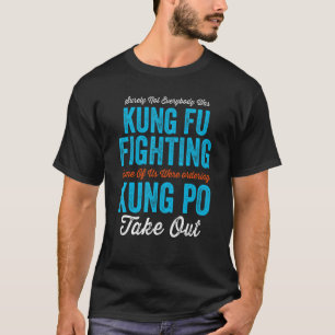 Camiseta Seguramente No Todos Fueron Kung Fu Luchando Contr