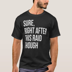 Camiseta Seguro Justo Después De Esta Incursión Por Los Jug