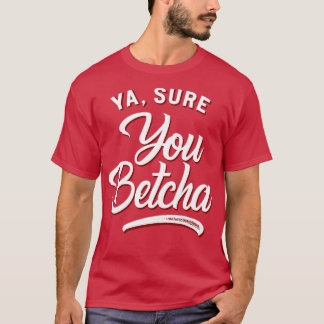 Camiseta Seguro que Betcha