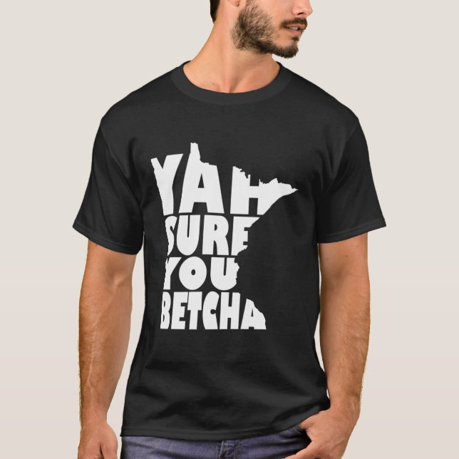 Camiseta Seguro Que Betcha Minnesota Dice (Anverso)