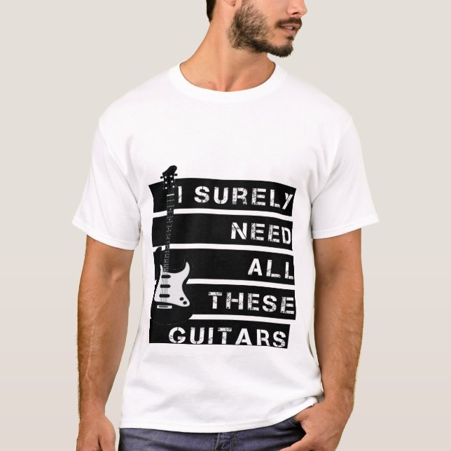 Camiseta Seguro que necesito todas estas guitarras (Anverso)