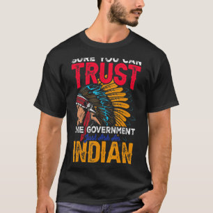 Camiseta Seguro que puedes confiar en que el gobierno te pr