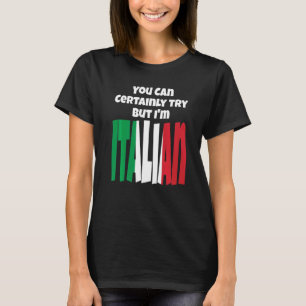 Camiseta Seguro que puedes probar pero soy la bandera itali