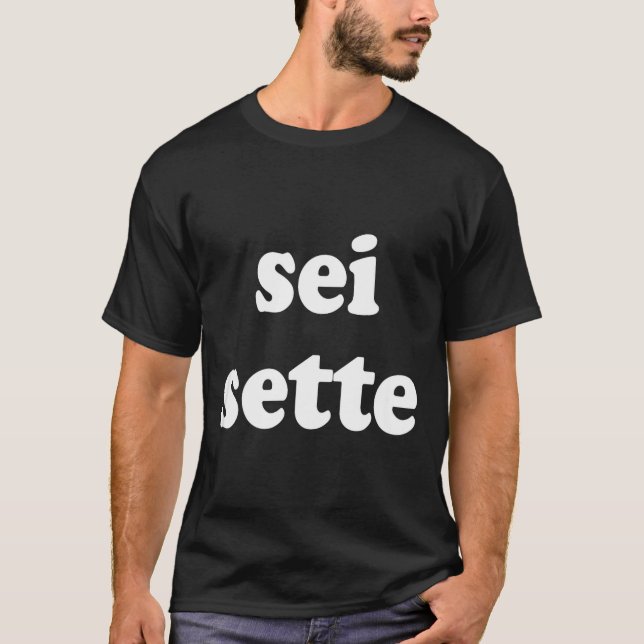 Camiseta Sei Sette Italian Funny  (Anverso)