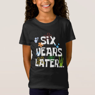 Camiseta Seis años después, divertida sexta fiesta de cumpl