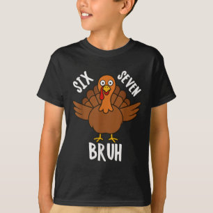 Camiseta Seis Siete Bruh Día de Acción de Gracias Pavo 6 7