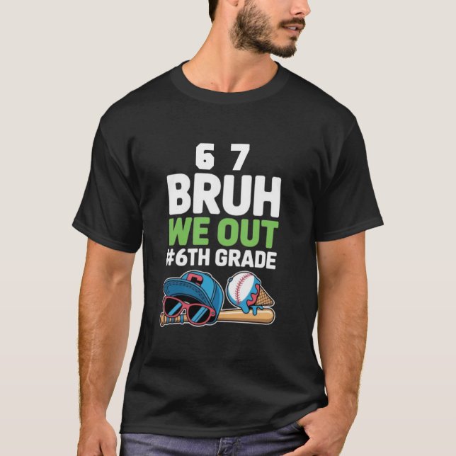 Camiseta Seis Siete Bruh Estamos Fuera 6to Grado (Anverso)