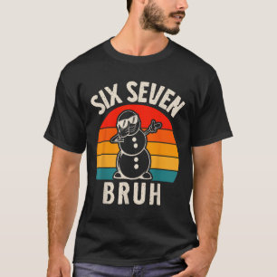 Camiseta Seis Siete Bruh Muñeco de Nieve 67 Meme Seis Siete
