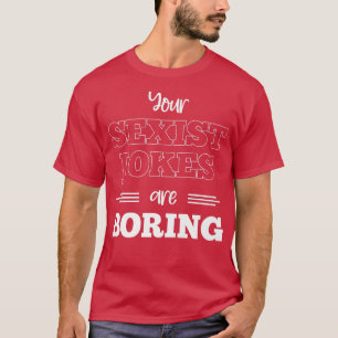 Camiseta Seist Jokes Boring Feminist Gender Equality Femini