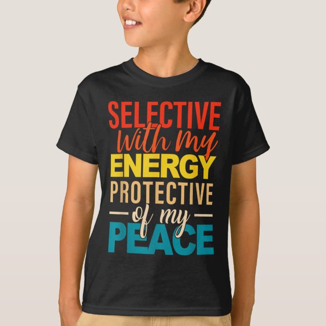 Camiseta Selective With My Energy Protective Of My Peace  (Anverso)
